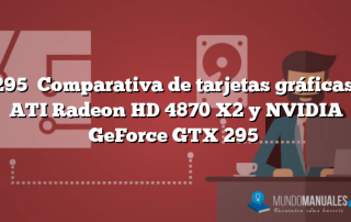 295  Comparativa de tarjetas gráficas: ATI Radeon HD 4870 X2 y NVIDIA GeForce GTX 295