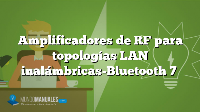 Amplificadores de RF para topologías LAN inalámbricas-Bluetooth 7