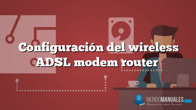 Configuración del wireless ADSL modem router