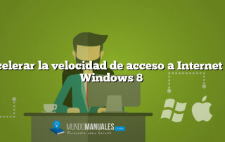 Acelerar la velocidad de acceso a Internet en Windows 8