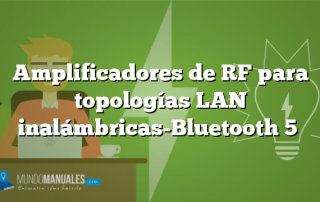 Amplificadores de RF para topologías LAN inalámbricas-Bluetooth 5