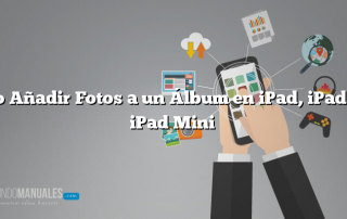 Cómo Añadir Fotos a un Álbum en iPad, iPad Air o iPad Mini