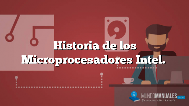 Historia de los Microprocesadores Intel.